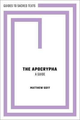 The Apocrypha: A Guide by Goff, Matthew
