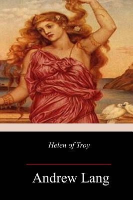 Helen of Troy by Lang, Andrew
