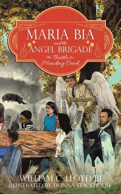 Maria Bia and the Angel Brigade by Lloyd, William C., III