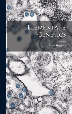 Elementary Genetics by Singleton, W. Ralph