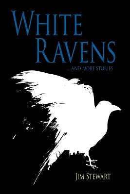 White Ravens: And More Stories by Stewart, Jim