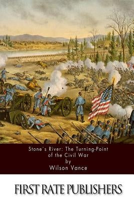 Stone's River: The Turning-Point of the Civil War by Vance, Wilson