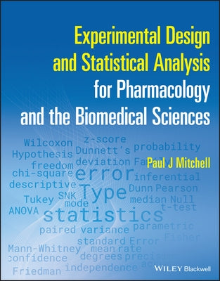 Experimental Design and Statistical Analysis for Pharmacology and the Biomedical Sciences by Mitchell, Paul J.