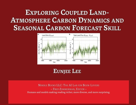 Exploring Coupled Land-Atmosphere Carbon Dynamics and Seasonal Carbon Forecast Skill by Lee, Eungee