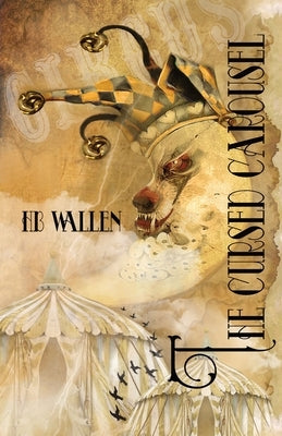 The Cursed Carousel: JW Badger's Magical Circus by Wallen, Hb