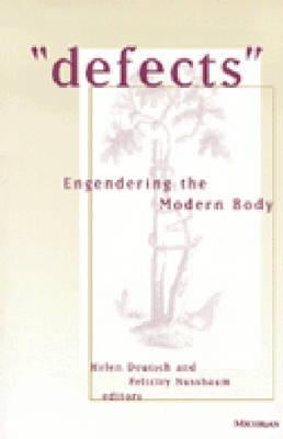 Defects: Engendering the Modern Body by Deutsch, Helen Elizabeth