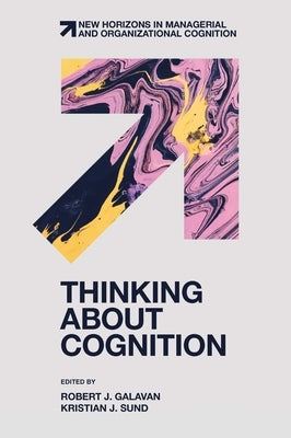 Thinking about Cognition by Galavan, Robert J.