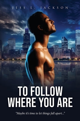 To Follow Where You Are by Jackson, Jess L.
