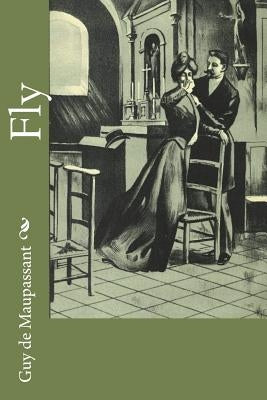 Fly by Maupassant, Guy De