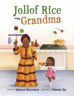 Jollof Rice with Grandma by Okwuraiwe, Vanessa