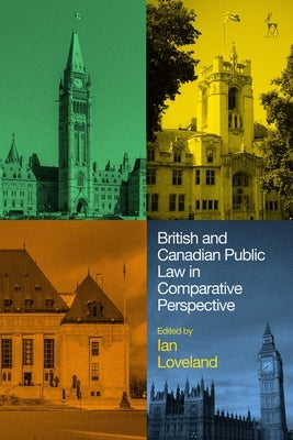 British and Canadian Public Law in Comparative Perspective by Loveland, Ian