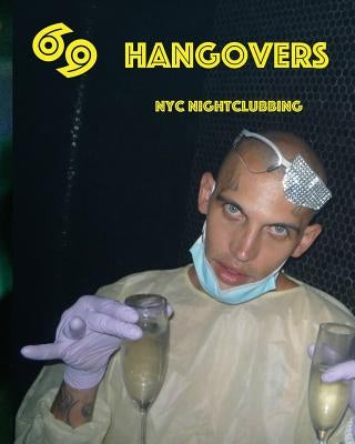 69 Hangovers: New York City Nightclubbing in 2016 by Glam, Ernie
