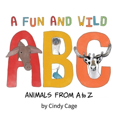 A Fun and Wild ABC: Animals from A-Z by Cage, Cindy