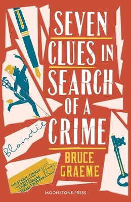 Seven Clues in Search of a Crime by Graeme, Bruce