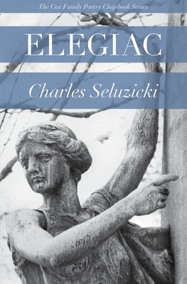 Elegiac by Seluzicki, Charles