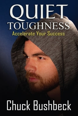 Quiet Toughness: Accelerate Your Success by Courtright, E. F.