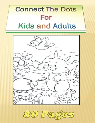 Connect The Dots For Kids and Adults: 80 Challenging and Fun Dot to Dot Puzzles Workbook Filled With Connect the Dots Pages For Kids and Adults. by Art, Jamayka