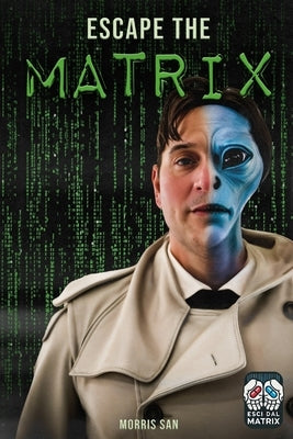 Escape the Matrix: Discover the Truth and Take Back Control of Your Life by Scodeggio, Samuele