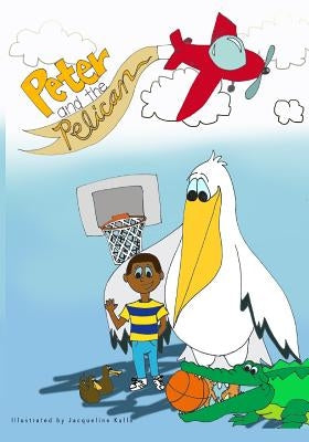 Peter and the Pelican by Kulla, Jacqueline