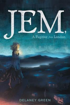 Jem, a Fugitive from London by Green, Delaney