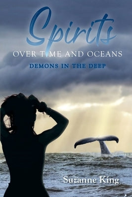 Spirits Over Time and Oceans by King, Suzanne