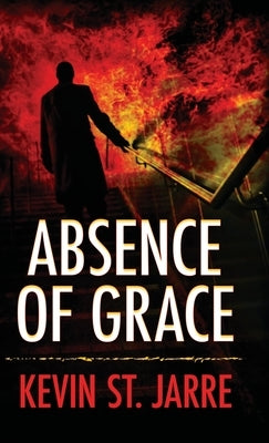 Absence of Grace by St Jarre, Kevin
