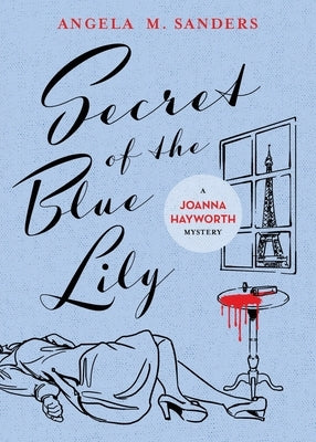 Secret of the Blue Lily by Sanders, Angela M.