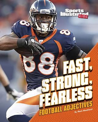 Fast, Strong, Fearless: Football Adjectives by Weakland, Mark