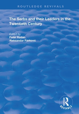 The Serbs and Their Leaders in the Twentieth Century by Pavkovic, Aleksandar