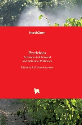 Pesticides: Advances in Chemical and Botanical Pesticides by Soundararajan, R. P.