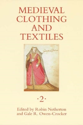 Medieval Clothing and Textiles 2 by Netherton, Robin