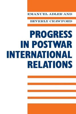 Progress in Postwar International Relations by Adler, Emanuel