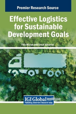 Effective Logistics for Sustainable Development Goals by Mızrak, Filiz