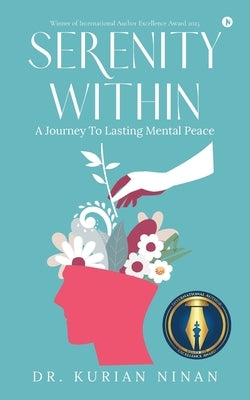 Serenity Within: A Journey To Lasting Mental Peace by Dr Kurian Ninan