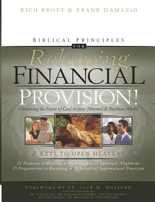 Biblical Principles for Releasing Financial Provision!: Obtaining the Favor of God in Your Personal & Business World by Brott, Rich
