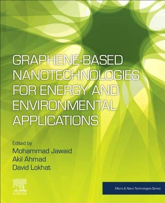 Graphene-Based Nanotechnologies for Energy and Environmental Applications by Jawaid, Mohammad