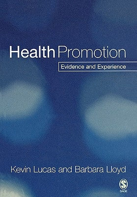 Health Promotion: Evidence and Experience by Lucas, Kevin