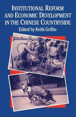 Institutional Reform and Economic Development in the Chinese Countryside by Griffin, Keith