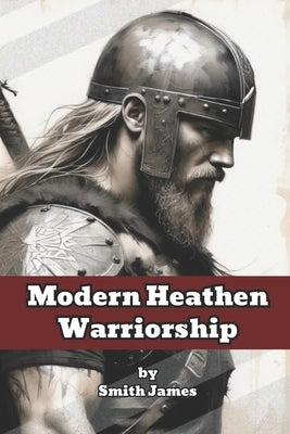 Modern Heathen Warriorship by Vargas, Fernan