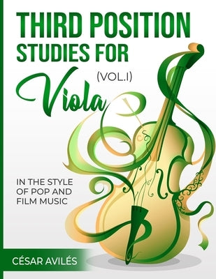 Third Position Studies for Viola, Vol. I: In the Style of Pop and Film Music by Aviles, Cesar
