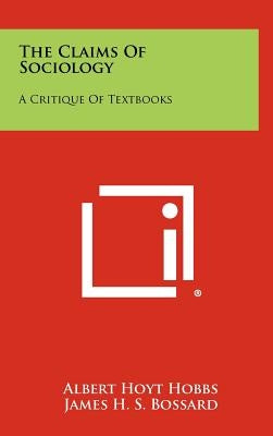 The Claims of Sociology: A Critique of Textbooks by Hobbs, Albert Hoyt