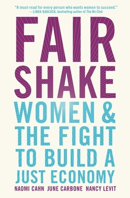 Fair Shake: Women and the Fight to Build a Just Economy by Cahn, Naomi