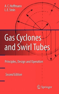 Gas Cyclones and Swirl Tubes: Principles, Design, and Operation by Hoffmann, Alex C.