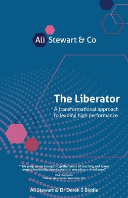 The Liberator: A transformational approach to leading high performance by Stewart, Ali