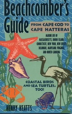Beachcomber's Guide from Cape Cod to Cape Hatteras by Keatts, Henry