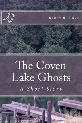 The Coven Lake Ghosts: A Short Story by Duke, Randy R.