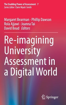 Re-Imagining University Assessment in a Digital World by Bearman, Margaret