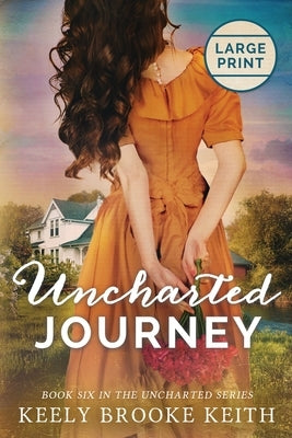 Uncharted Journey: Large Print by Keith, Keely Brooke