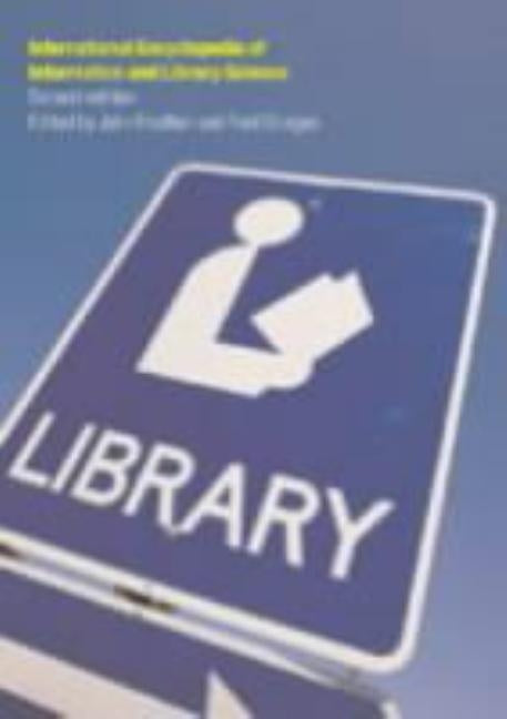 International Encyclopedia of Information and Library Science by Feather, John