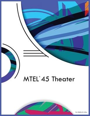 MTEL 45 Theater by Arthur, Dahlia B.